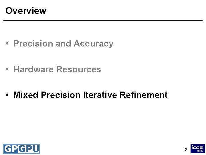 Overview • Precision and Accuracy • Hardware Resources • Mixed Precision Iterative Refinement 10