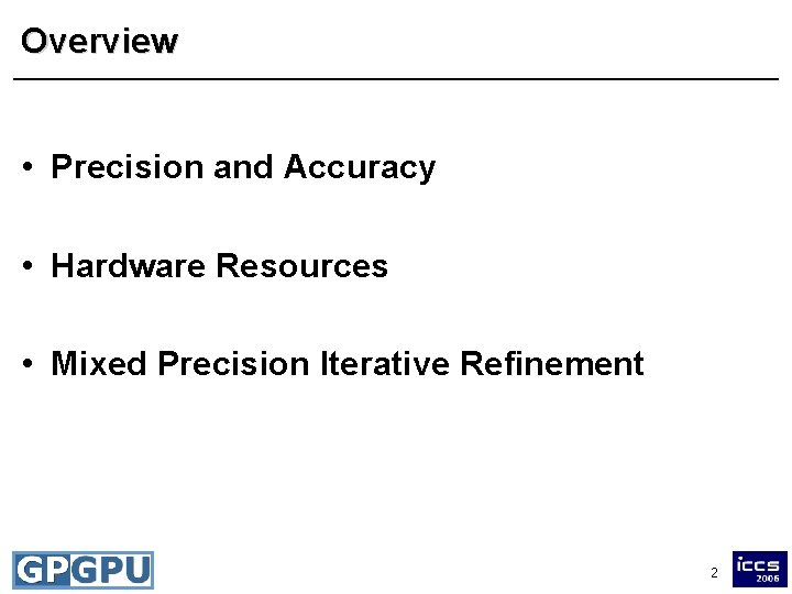 Overview • Precision and Accuracy • Hardware Resources • Mixed Precision Iterative Refinement 2