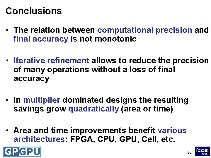 Conclusions • The relation between computational precision and final accuracy is not monotonic •