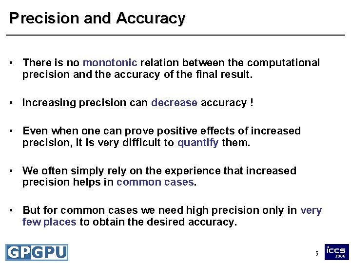 Precision and Accuracy • There is no monotonic relation between the computational precision and