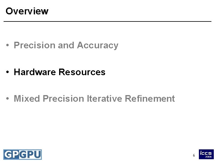 Overview • Precision and Accuracy • Hardware Resources • Mixed Precision Iterative Refinement 6