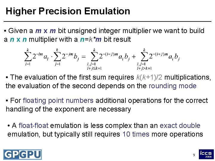 Higher Precision Emulation • Given a m x m bit unsigned integer multiplier we