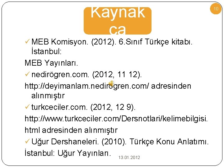 Kaynak ça ü MEB Komisyon. (2012). 6. Sınıf Türkçe kitabı. İstanbul: MEB Yayınları. ü