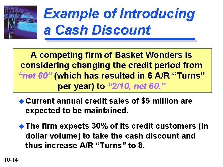 Example of Introducing a Cash Discount A competing firm of Basket Wonders is considering