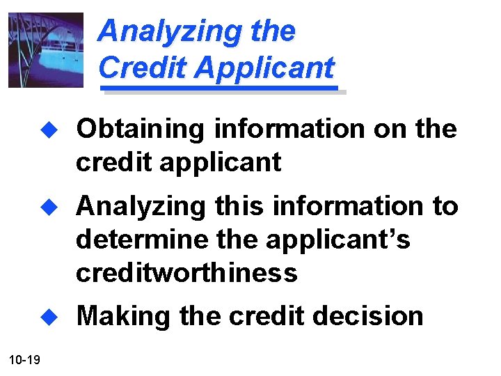 Analyzing the Credit Applicant u Obtaining information on the credit applicant u Analyzing this