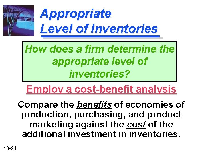 Appropriate Level of Inventories How does a firm determine the appropriate level of inventories?