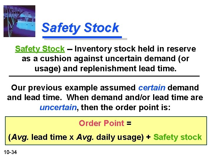 Safety Stock -- Inventory stock held in reserve as a cushion against uncertain demand