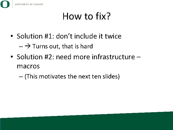How to fix? • Solution #1: don’t include it twice – Turns out, that