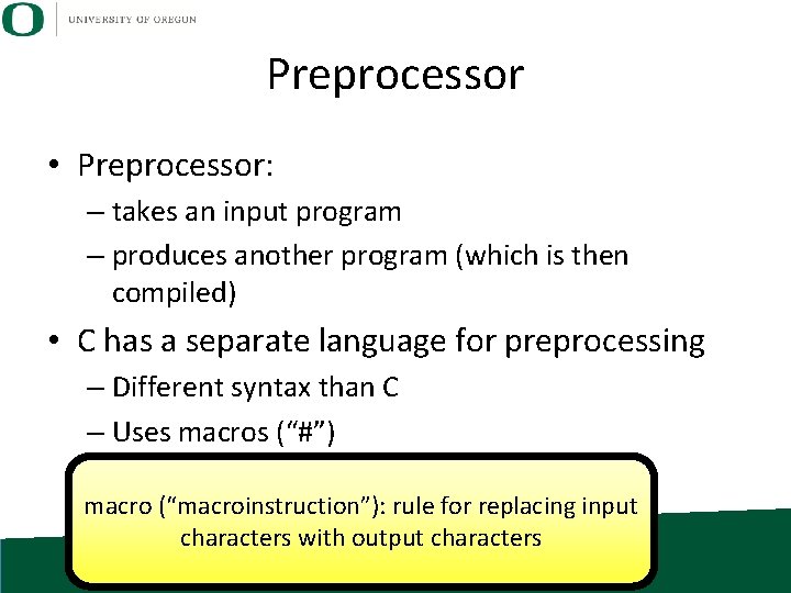 Preprocessor • Preprocessor: – takes an input program – produces another program (which is