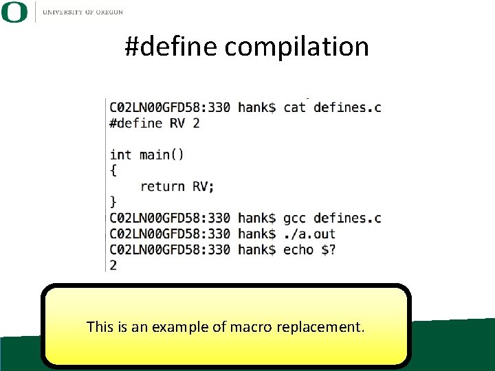 #define compilation This is an example of macro replacement. 
