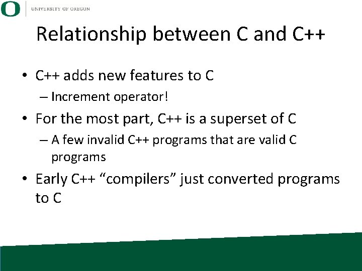 Relationship between C and C++ • C++ adds new features to C – Increment