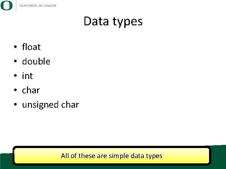 Data types • • • float double int char unsigned char All of these