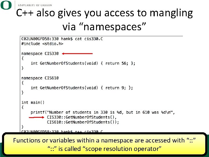 C++ also gives you access to mangling via “namespaces” Functions or variables within a