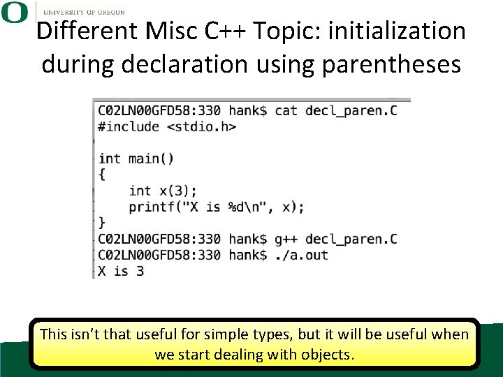 Different Misc C++ Topic: initialization during declaration using parentheses This isn’t that useful for