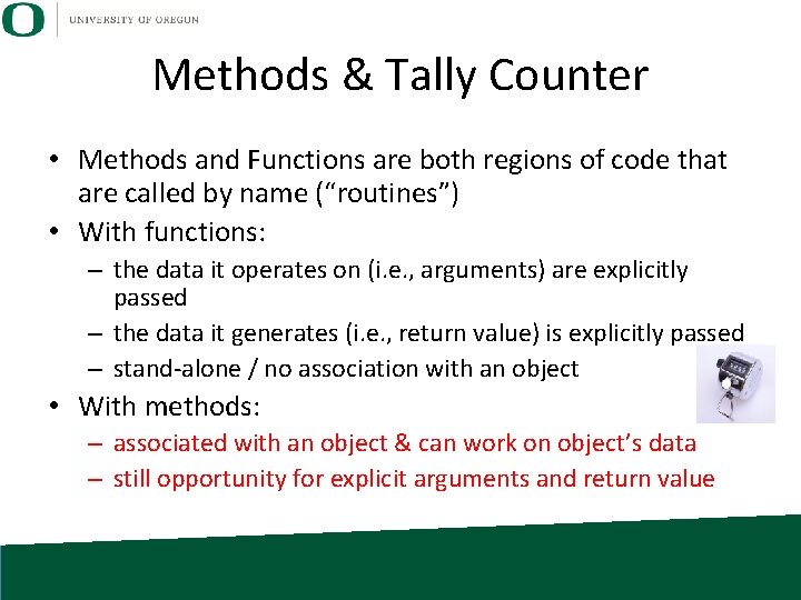 Methods & Tally Counter • Methods and Functions are both regions of code that