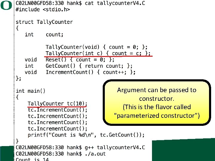 Argument can be passed to constructor. (This is the flavor called “parameterized constructor”) 