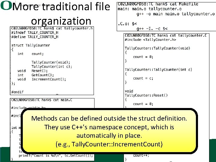 More traditional file organization Methods can be defined outside the struct definition. They use