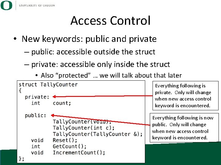 Access Control • New keywords: public and private – public: accessible outside the struct