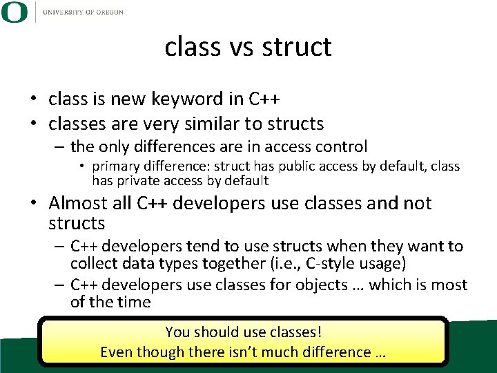 class vs struct • class is new keyword in C++ • classes are very