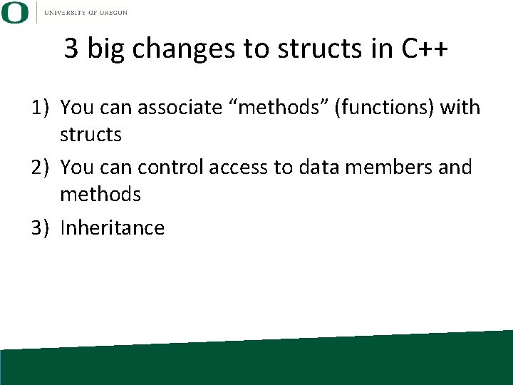 3 big changes to structs in C++ 1) You can associate “methods” (functions) with