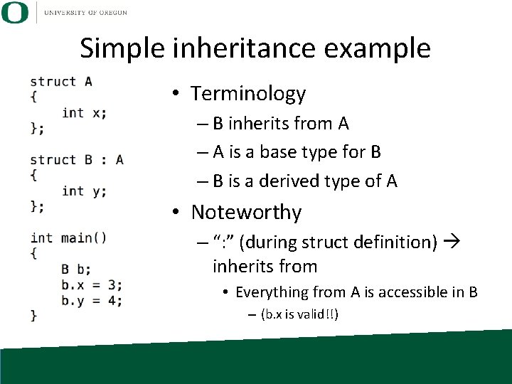 Simple inheritance example • Terminology – B inherits from A – A is a