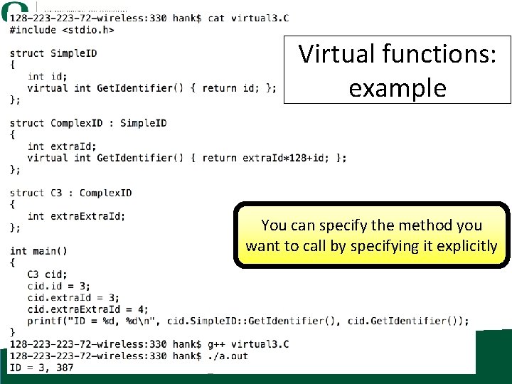 Virtual functions: example You can specify the method you want to call by specifying