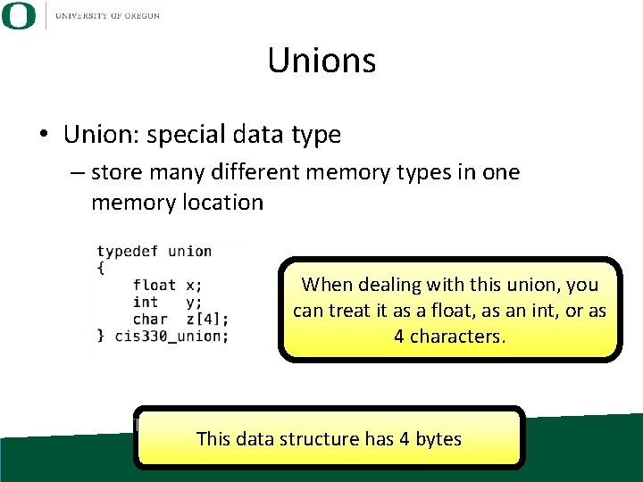 Unions • Union: special data type – store many different memory types in one