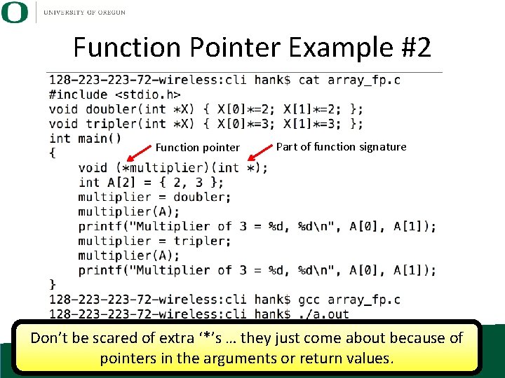 Function Pointer Example #2 Function pointer Part of function signature Don’t be scared of