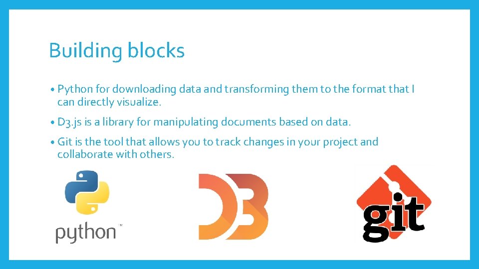 Building blocks • Python for downloading data and transforming them to the format that