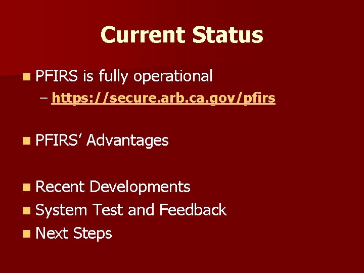 Current Status n PFIRS is fully operational – https: //secure. arb. ca. gov/pfirs n