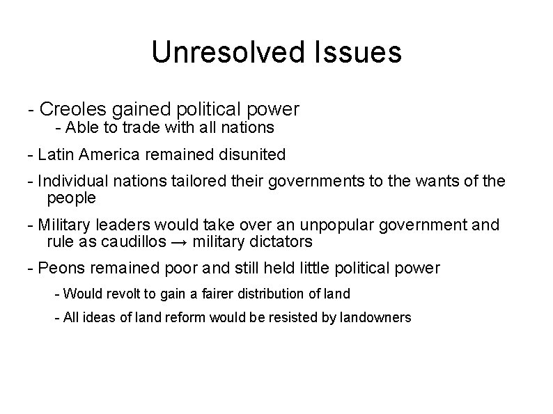 Unresolved Issues - Creoles gained political power - Able to trade with all nations