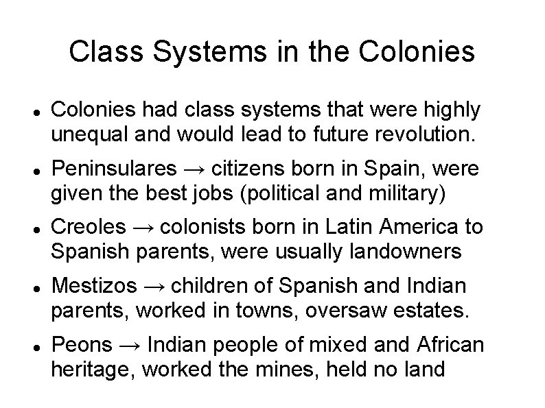 Class Systems in the Colonies Colonies had class systems that were highly unequal and