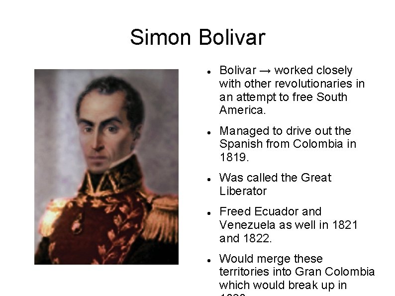 Simon Bolivar Bolivar → worked closely with other revolutionaries in an attempt to free