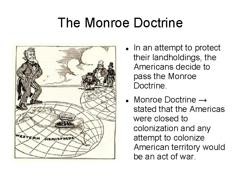 The Monroe Doctrine In an attempt to protect their landholdings, the Americans decide to