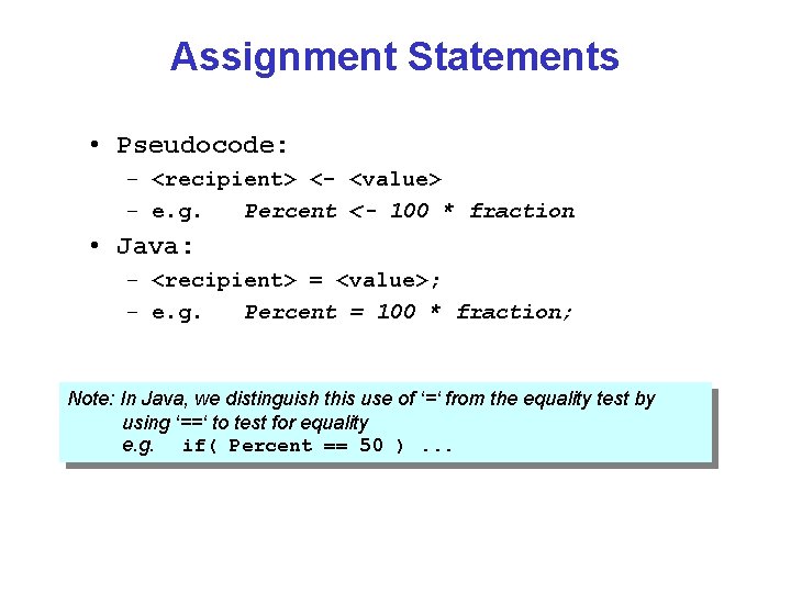 Assignment Statements • Pseudocode: – <recipient> <- <value> – e. g. Percent <- 100