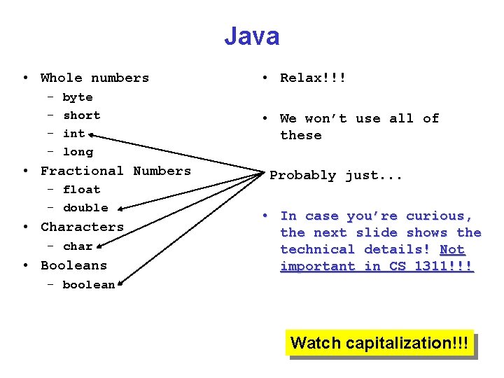 Java • Whole numbers – – byte short int long • Fractional Numbers –