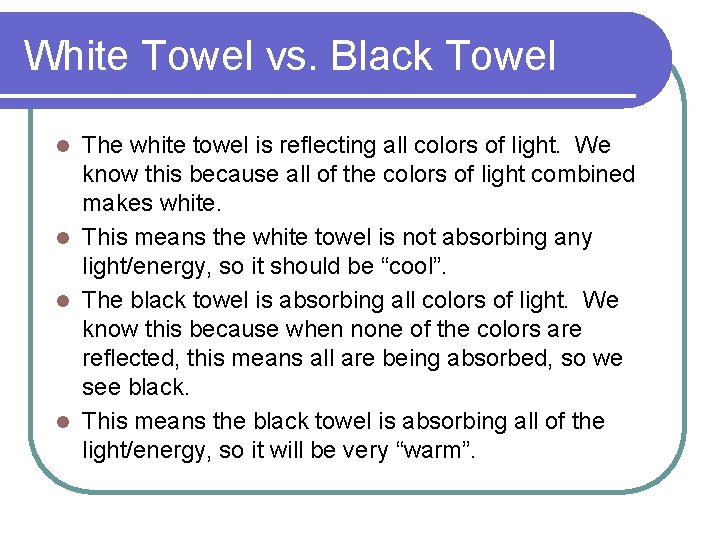 White Towel vs. Black Towel The white towel is reflecting all colors of light.