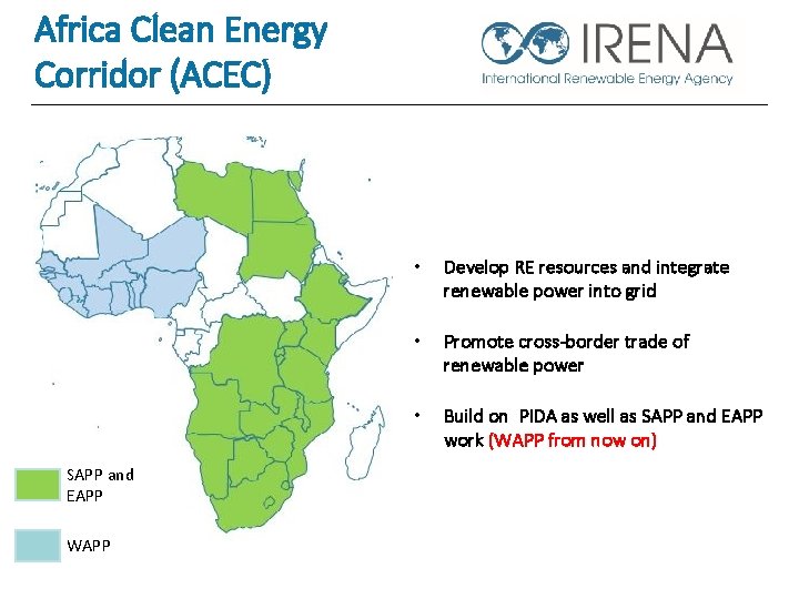 Africa Clean Energy Corridor (ACEC) SAPP and EAPP WAPP • Develop RE resources and