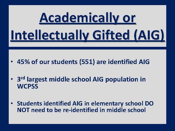 Academically or Intellectually Gifted (AIG) • 45% of our students (551) are identified AIG