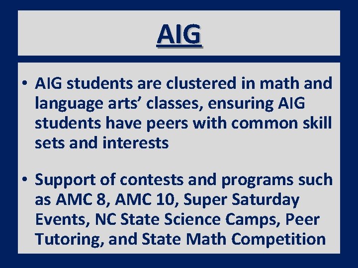 AIG • AIG students are clustered in math and language arts’ classes, ensuring AIG