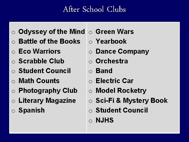 After School Clubs o o o o o Odyssey of the Mind Battle of