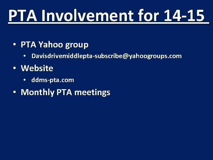 PTA Involvement for 14 -15 • PTA Yahoo group • Davisdrivemiddlepta-subscribe@yahoogroups. com • Website