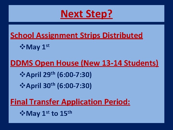 Next Step? School Assignment Strips Distributed v. May 1 st DDMS Open House (New