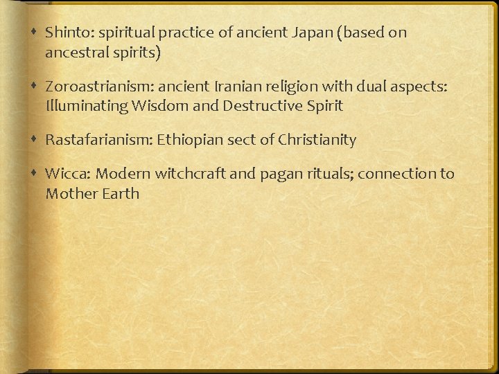  Shinto: spiritual practice of ancient Japan (based on ancestral spirits) Zoroastrianism: ancient Iranian