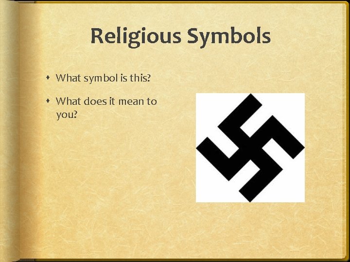 Religious Symbols What symbol is this? What does it mean to you? 