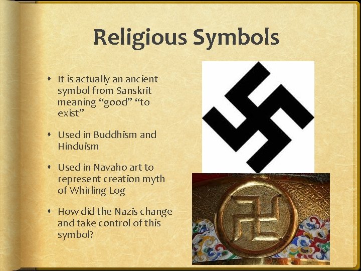 Religious Symbols It is actually an ancient symbol from Sanskrit meaning “good” “to exist”