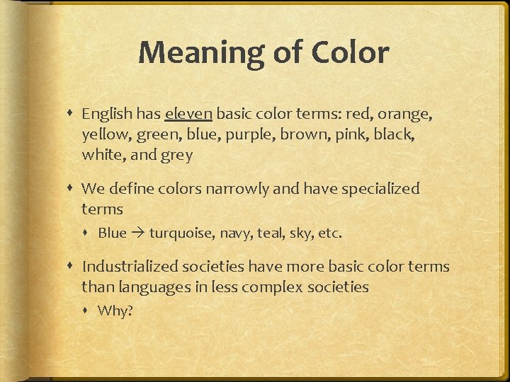 Meaning of Color English has eleven basic color terms: red, orange, yellow, green, blue,