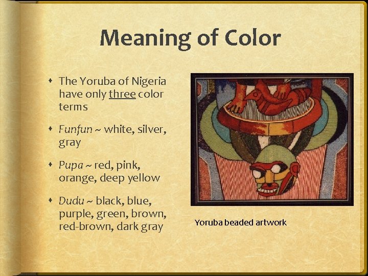 Meaning of Color The Yoruba of Nigeria have only three color terms Funfun ~