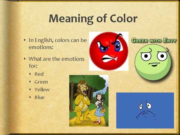 Meaning of Color In English, colors can be emotions: What are the emotions for: