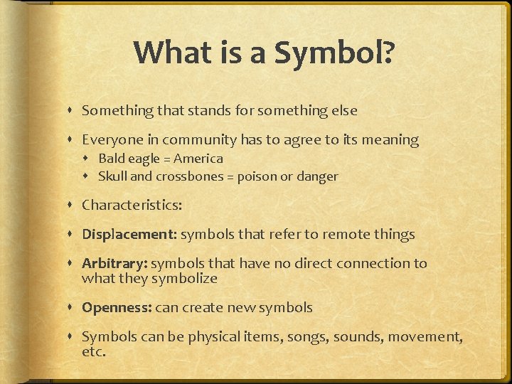 What is a Symbol? Something that stands for something else Everyone in community has